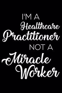 I'm a Healthcare Practitioner Not a Miracle Worker
