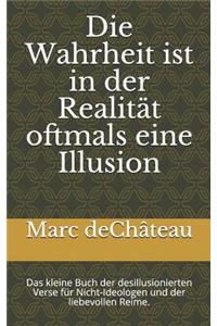 Die Wahrheit ist in der Realität oftmals eine Illusion