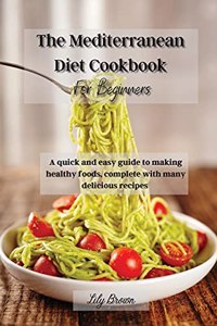 The Mediterranean Diet Cookbook For Beginners