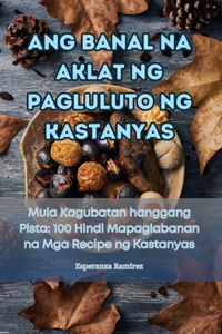 Ang Banal Na Aklat Ng Pagluluto Ng Kastanyas