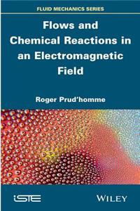 Flows and Chemical Reactions in an Electromagnetic Field