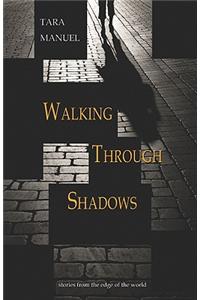 Walking Through Shadows