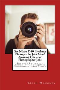 Get Nikon D40 Freelance Photography Jobs Now! Amazing Freelance Photographer Jobs