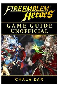 Fire Emblem Heroes Game Guide Unofficial