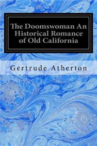 Doomswoman An Historical Romance of Old California