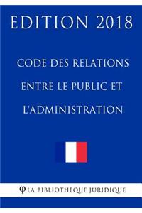 Code des relations entre le public et l'administration - Edition 2018