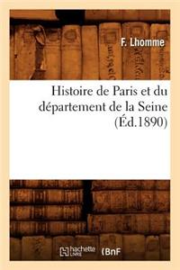 Histoire de Paris Et Du Département de la Seine, (Éd.1890)