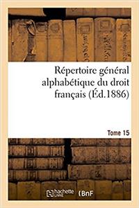 Répertoire Général Alphabétique Du Droit Français Tome 15