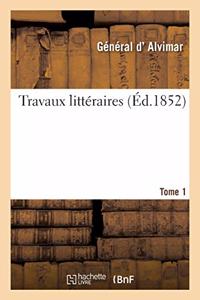 Travaux Littéraires. Tome 1