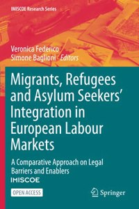 Migrants, Refugees and Asylum Seekers' Integration in European Labour Markets