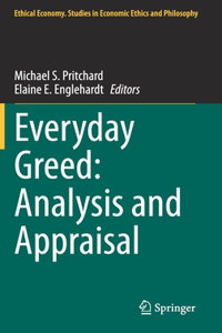 Everyday Greed: Analysis and Appraisal