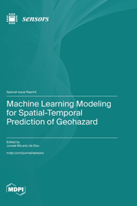 Machine Learning Modeling for Spatial-Temporal Prediction of Geohazard