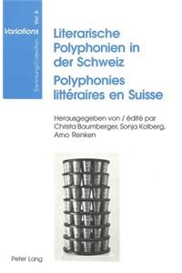 Literarische Polyphonien in Der Schweiz- Polyphonies Littéraires En Suisse