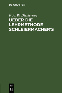 Ueber Die Lehrmethode Schleiermacher's