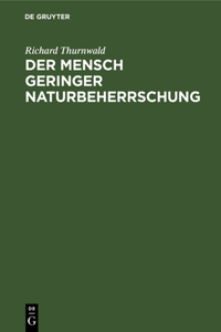 Der Mensch Geringer Naturbeherrschung