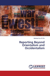 Reporting Beyond Orientalism and Occidentalism