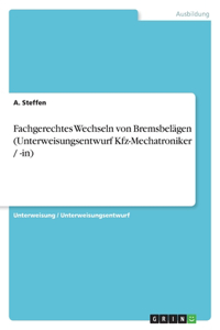 Fachgerechtes Wechseln von Bremsbelägen (Unterweisungsentwurf Kfz-Mechatroniker / -in)