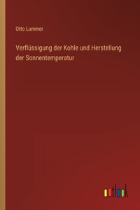 Verflüssigung der Kohle und Herstellung der Sonnentemperatur