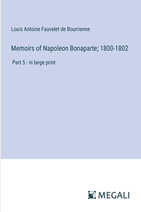 Memoirs of Napoleon Bonaparte; 1800-1802