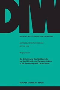 Die Entwicklung Des Wettbewerbs Auf Den Horfunk- Und Fernsehmarkten in Der Bundesrepublik Deutschland