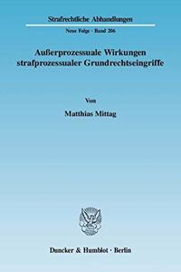 Ausserprozessuale Wirkungen Strafprozessualer Grundrechtseingriffe