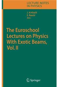Euroschool Lectures on Physics with Exotic Beams, Vol. II