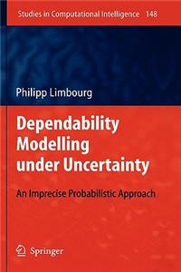 Dependability Modelling Under Uncertainty