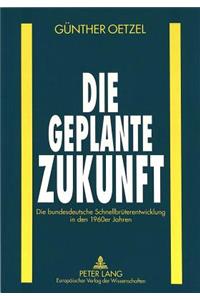 Die Geplante Zukunft