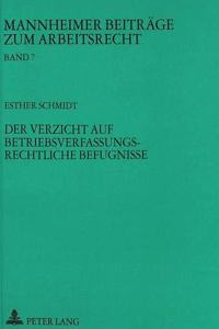 Der Verzicht auf betriebsverfassungsrechtliche Befugnisse