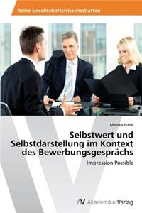 Selbstwert Und Selbstdarstellung Im Kontext Des Bewerbungsgesprachs