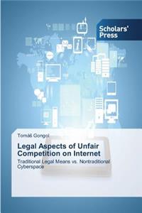 Legal Aspects of Unfair Competition on Internet
