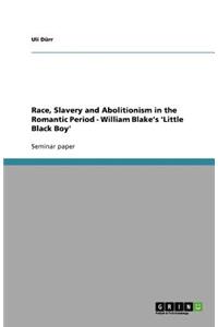 Race, Slavery and Abolitionism in the Romantic Period - William Blake's 'Little Black Boy'