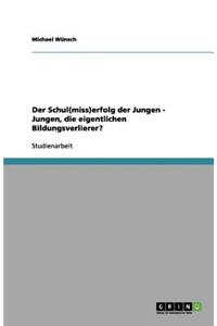 Erfolg und Misserfolg in der Schule. Sind Jungen die eigentlichen Bildungsverlierer?