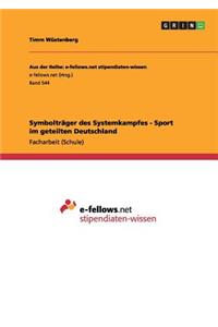 Symbolträger des Systemkampfes - Sport im geteilten Deutschland