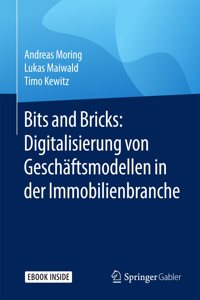 Bits and Bricks: Digitalisierung Von Geschäftsmodellen in Der Immobilienbranche