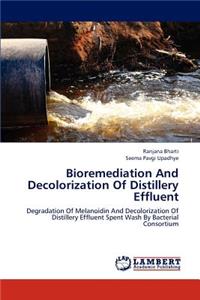 Bioremediation and Decolorization of Distillery Effluent
