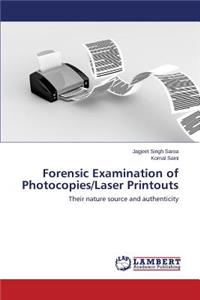 Forensic Examination of Photocopies/Laser Printouts