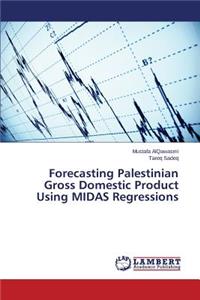 Forecasting Palestinian Gross Domestic Product Using MIDAS Regressions