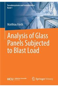 Analysis of Glass Panels Subjected to Blast Load