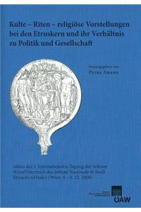 Kulte - Riten - Religiose Vorstellungen Bei Den Etruskern Und Ihr Verhaltnis Zu Politik Und Gesellschaft