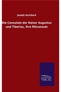 Die Consulate der Kaiser Augustus und Tiberius, ihre Mitconsuln