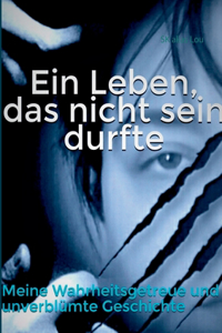 Leben, das nicht sein durfte