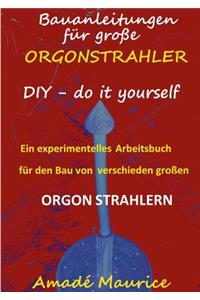 Bauanleitungen für große Orgonstrahler