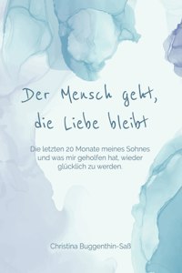 Mensch geht, die Liebe bleibt