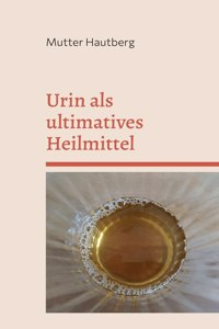 Urin als ultimatives Heilmittel