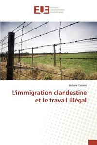 Limmigration Clandestine Et Le Travail Illégal