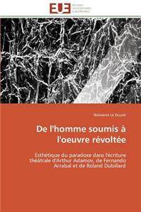 de l'Homme Soumis À l'Oeuvre Révoltée