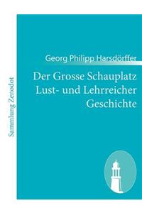 Der Grosse Schauplatz Lust- und Lehrreicher Geschichte