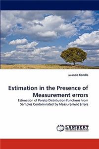 Estimation in the Presence of Measurement errors