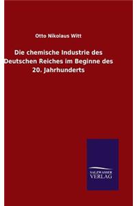 Die chemische Industrie des Deutschen Reiches im Beginne des 20. Jahrhunderts